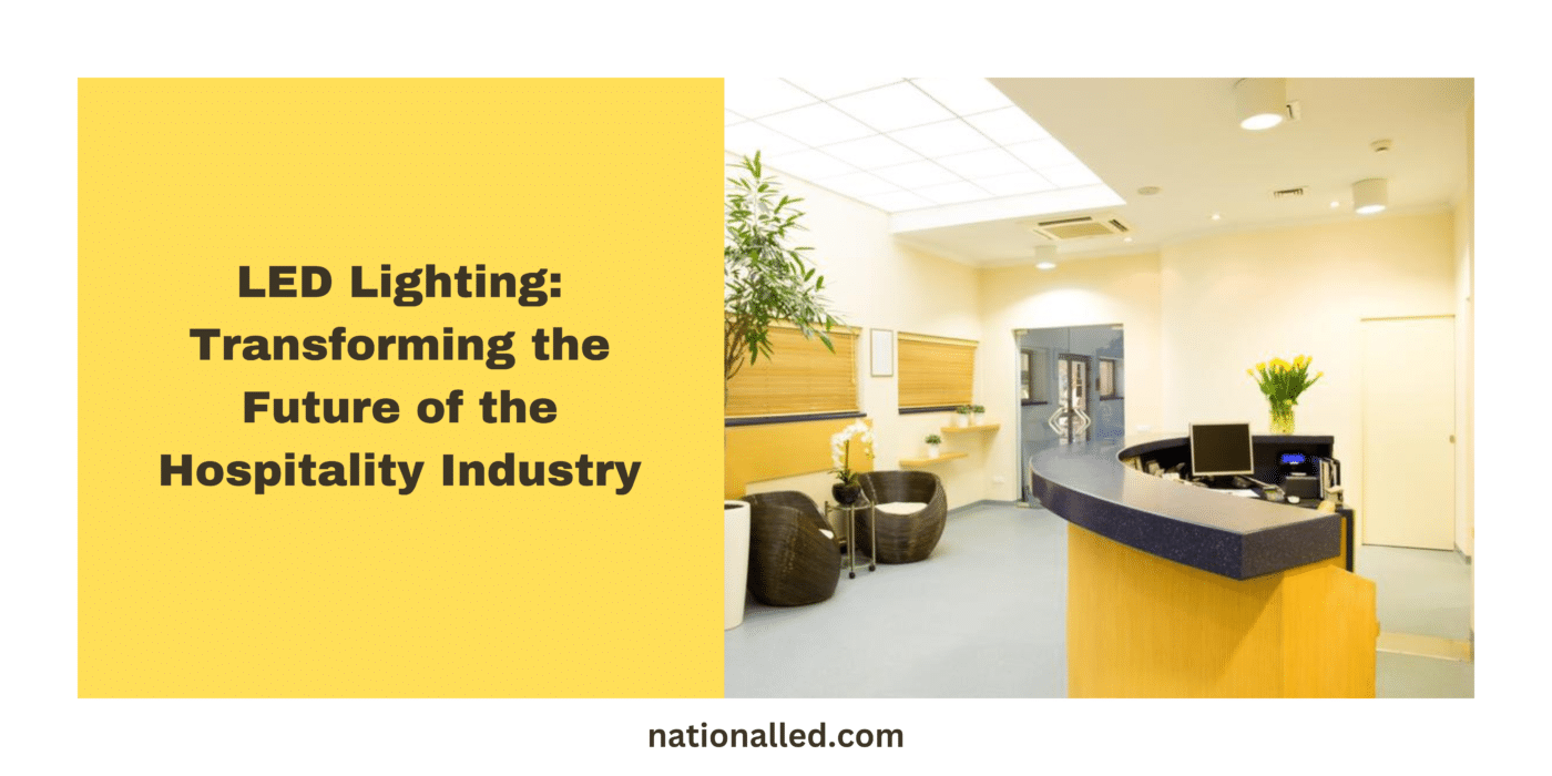 LED Lighting: Transforming the Future of the Hospitality Industry National LED
