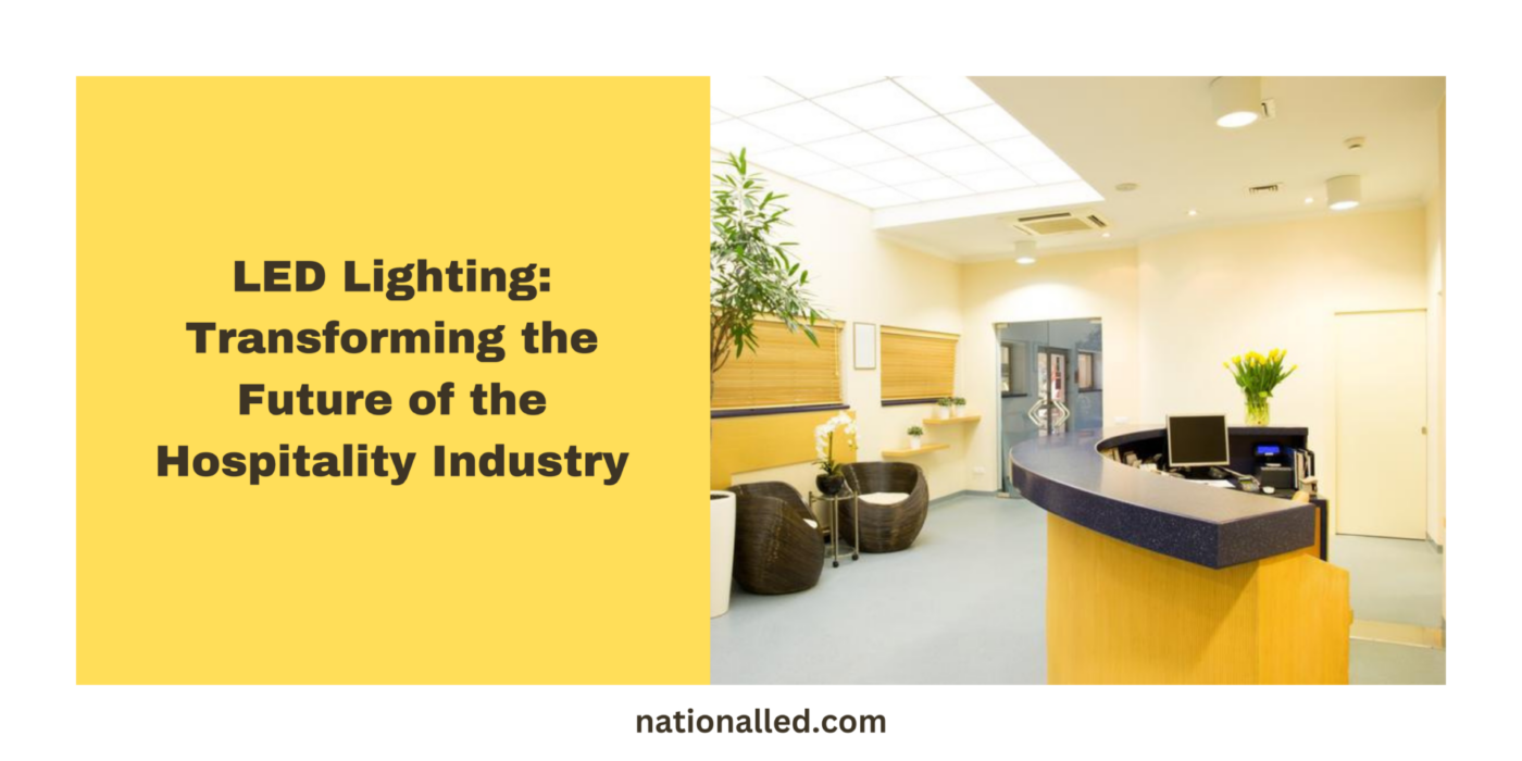 LED Lighting: Transforming the Future of the Hospitality Industry 3 LED Lighting: Transforming the Future of the Hospitality Industry National LED
